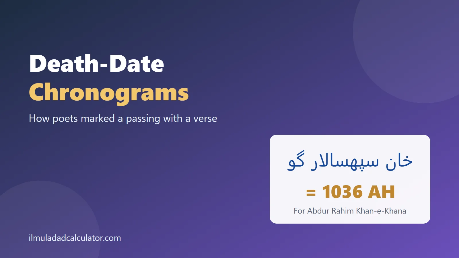 The Persian chronogram Khan Sipahsalar go adding up to 1036 AH beside the title Death-Date Chronograms.